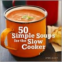 50 Simple Soups for the Slow Cooker by Lynn Alley: Book Cover