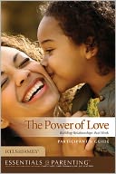 The Power of Love Participant's Guide: Building Relationships That Work