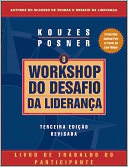 The Leadership Challenge Workshop: Revised Participant's Workbook (Portuguese)