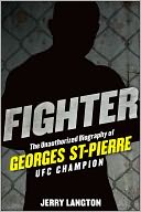 Fighter: The Unauthorized Biography of Georges St-Pierre, UFC Champion