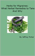 download Herbs for Migraines : What Herbal Remedies to Take and Why book