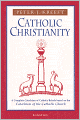 Catholic Christianity: A Complete Catechism of Catholic Beliefs Based on the Catechism of the Catholic Church