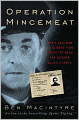 Operation Mincemeat: How a Dead Man and a Bizarre Plan Fooled the Nazis and Assured an Allied Victory