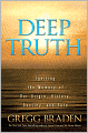 Deep Truth: Igniting the Memory of Our Origin, History, Destiny and Fate