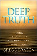 Deep Truth: Igniting the Memory of Our Origin, History, Destiny and Fate