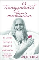 Transcendental Meditation: The Essential Teachings of Maharishi Mahesh Yogi. Revised and Updated for the 21st Century