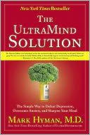 The UltraMind Solution: Fix Your Broken Brain by Healing Your Body First