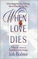 When Love Dies: How to Save A Hopeless Marriage