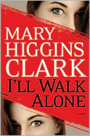 I'll Walk Alone by Mary Higgins Clark: Book Cover