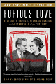 Furious Love: Elizabeth Taylor, Richard Burton, and the Marriage of the Century