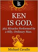 download Ken is God. 365 Miracles Performed by a Silly, Ordinary Man book