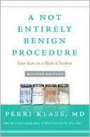 Not Entirely Benign Procedure, Revised Edition: Four Years as a Medical Student