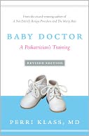 Baby Doctor, Revised Edition: A Pediatrician's Training