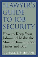 download The Lawyer's Guide to Job Security : How to Keep Your Job--and Make the Most of It--in Good Times and Bad book