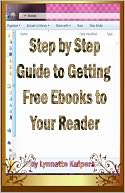 Step By Step Guide to Getting Free Ebooks to Your Reader by Lynnette Kuipers: NOOK Book Cover