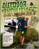 Outdoor Enthusiast: Never say, 