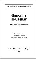 Operation THURSDAY : Birth of the Air Commandos