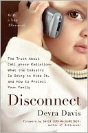 Disconnect: The Truth about Cell Phone Radiation, What the Industry Is Doing to Hide It, and How to Protect Your Family