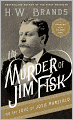 The Murder of Jim Fisk for the Love of Josie Mansfield: A Tragedy of the Gilded Age