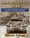 Armored Attack 1944: U.S. Army Tank Combat in the European Theater from D-Day to the Battle of the Bulge