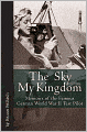 The Sky My Kingdom: Memoirs of the Famous German World War II Test Pilot