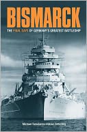 Bismarck: The Final Days of Germany's Greatest Battleship