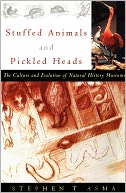 Stuffed Animals and Pickled Heads: The Culture and Evolution of Natural History Museums