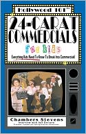24-Carat Commercials for Kids: Everything Kids Need to Know to Break into Commercials!
