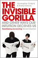 The Invisible Gorilla: And Other Ways Our Intuitions Deceive Us