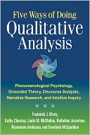 Five Ways of Doing Qualitative Analysis: Phenomenological Psychology, Grounded Theory, Discourse Analysis, Narrative Research, and Intuitive Inquiry