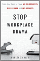 Stop Workplace Drama: Train Your Team to have No Complaints, No Excuses, and No Regrets