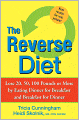The Reverse Diet: Lose 20, 50, 100 Pounds or More by Eating Dinner for Breakfast and Breakfast for Dinner