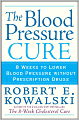The Blood Pressure Cure: 8 Weeks to Lower Blood Pressure without Prescription Drugs