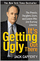 It's Getting Ugly Out There: The Frauds, Bunglers, Liars, and Losers Who Are Hurting America