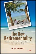 The New Retirementality: Planning Your Life and Living Your Dreams....at Any Age You Want