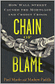 Chain of Blame: How Wall Street Caused the Mortgage and Credit Crisis
