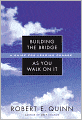 Building the Bridge As You Walk On It: A Guide for Leading Change