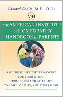 download The American Institute of Homeopathy Handbook for Parents : A Guide to Healthy Treatment for Everything from Colds and Allergies to ADHD, Obesity, and Depression book