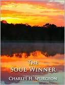 The Soul-Winner - OR, How to Lead Sinners to the Saviour