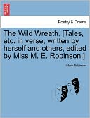 The Wild Wreath. [Tales, Etc. In Verse; Written By Herself And Others, Edited By Miss M. E. Robinson.]