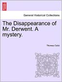 The Disappearance Of Mr. Derwent. A Mystery.
