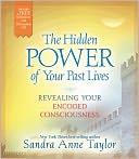 The Hidden Power of Your Past Lives: Revealing Your Encoded Consciousness