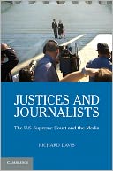 Justices and Journalists: The U.S. Supreme Court and the Media