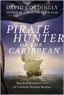 Pirate Hunter of the Caribbean: The Adventurous Life of Captain Woodes Rogers