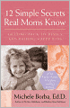 12 Simple Secrets Real Moms Know: Getting Back to Basics and Raising Happy Kids