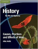 History for the IB Diploma: Causes, Practices and Effects of Wars