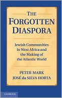 download The Forgotten Diaspora : Jewish Communities in West Africa and the Making of the Atlantic World book