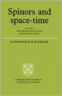 Spinors and Space-Time, Volume 1: Two-Spinor Calculus and Relativistic Fields