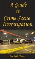 A Guide To Crime Scene Investigation