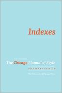 Indexes: A Chapter from The Chicago Manual of Style, 16th ed.